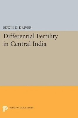 Edwin D. Driver - Differential Fertility in Central India, Häftad