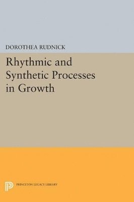 Dorothea Rudnick - Rhythmic and Synthetic Processes in Growth, Häftad