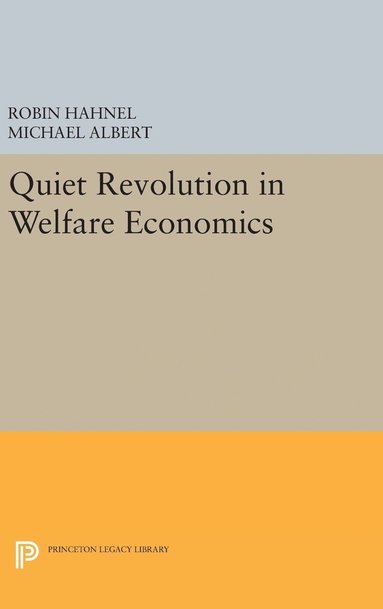 Michael Albert, Robin Hahnel - Quiet Revolution in Welfare Economics, Inbunden