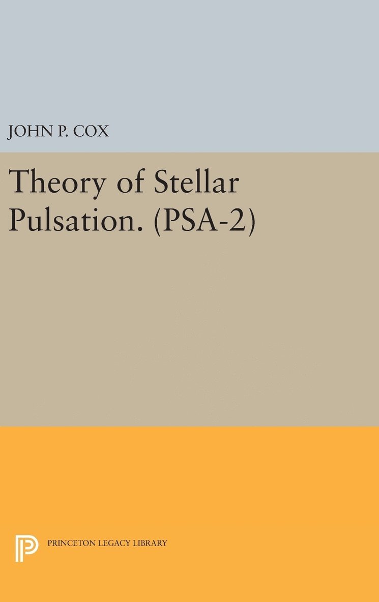 John P. Cox - Theory of Stellar Pulsation. (PSA-2), Volume 2, Inbunden