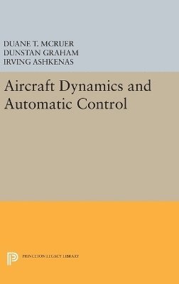 Duane T. McRuer, Dunstan Graham, Irving Ashkenas - Aircraft Dynamics and Automatic Control, Inbunden