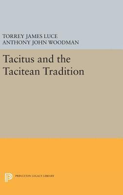Torrey James Luce, Anthony John Woodman - Tacitus and the Tacitean Tradition, Inbunden