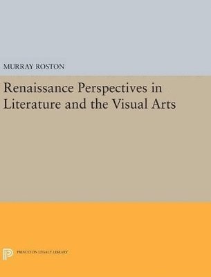 Murray Roston - Renaissance Perspectives in Literature and the Visual Arts, Inbunden