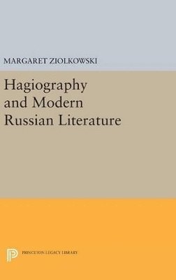 Margaret Ziolkowski - Hagiography and Modern Russian Literature, Inbunden