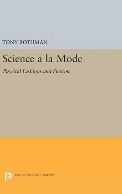 Tony Rothman - Science a la Mode, Inbunden