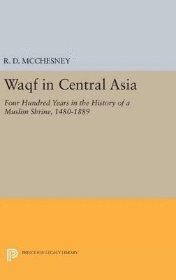 R. D. McChesney - Waqf in Central Asia, Inbunden