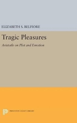 Elizabeth S. Belfiore - Tragic Pleasures, Inbunden
