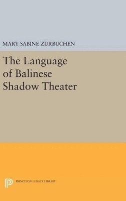 Mary Sabina Zurbuchen - Language of Balinese Shadow Theater, Inbunden