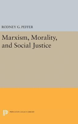 Rodney G. Peffer - Marxism, Morality, and Social Justice, Inbunden