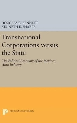 Douglas C. Bennett, Kenneth E. Sharpe - Transnational Corporations versus the State, Inbunden