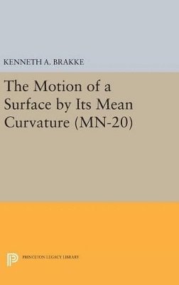 Kenneth A. Brakke - Motion of a Surface by Its Mean Curvature, Inbunden