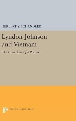 Herbert Y. Schandler - Lyndon Johnson and Vietnam, Inbunden