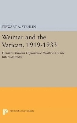 Stewart A. Stehlin - Weimar and the Vatican, 1919-1933, Inbunden