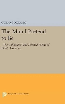 Guido Gozzano - Man I Pretend to Be, Inbunden