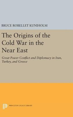 Bruce Robellet Kuniholm - Origins of the Cold War in the Near East, Inbunden