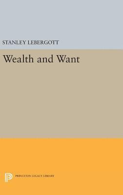 Stanley Lebergott - Wealth and Want, Inbunden