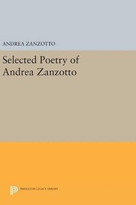 Andrea Zanzotto - Selected Poetry of Andrea Zanzotto, Inbunden