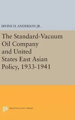 Irvine H. Anderson - Standard-Vacuum Oil Company and United States East Asian Policy, 1933-1941, Inbunden. Tillgänglighet: Lägg i varukorg