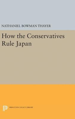 Nathaniel Bowman Thayer - How the Conservatives Rule Japan, Inbunden