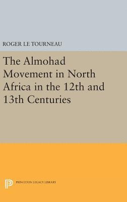 Roger Le Tourneau - Almohad Movement in North Africa in the 12th and 13th Centuries, Inbunden