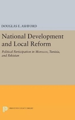 Douglas Elliott Ashford - National Development and Local Reform, Inbunden