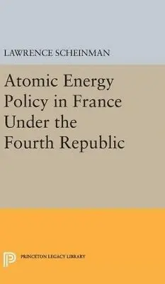 Lawrence Scheinman - Atomic Energy Policy in France Under the Fourth Republic, Inbunden. Tillgänglighet: Lägg i varukorg