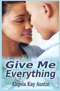 Angela Kay Austin - Give Me Everything, Häftad