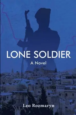 Leo M. Rozmaryn - Lone Soldier, Häftad. Tillgänglighet: Lägg i varukorg