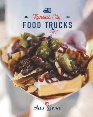 Alex Levine - Kansas City Food Trucks: Stories & Recipes, Häftad
