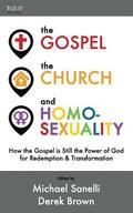 The Gospel, the Church, and Homosexuality: How the Gospel is Still the Power of God for Redemption and Transformation