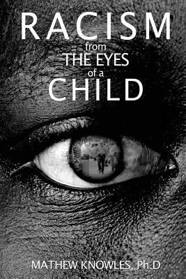 Mathew Knowles Ph. D. - Racism From the Eyes of a Child, Häftad. Tillgänglighet: Lägg i varukorg