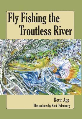 Fly Fishing The Troutless River