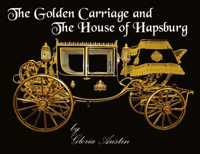 Gloria Austin - Golden Carriage and the House of Hapsburg, E-bok. Tillgänglighet: Lägg i varukorg