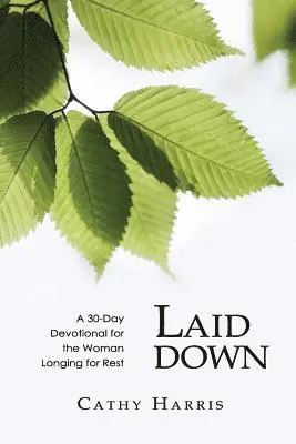 Cathy Harris - Laid Down: A 30-Day Devotional for the Woman Longing for Rest, Häftad. Tillgänglighet: Lägg i varukorg