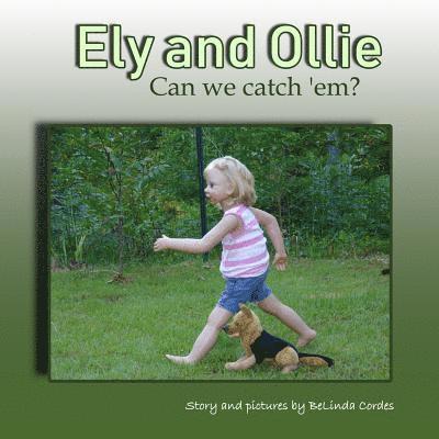 Ely and Ollie: Can We Catch 'Em?