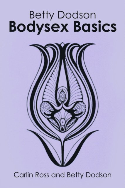 Carlin Ross, Betty Dodson - Betty Dodson Bodysex Basics, E-bok