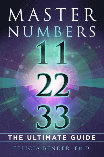 Felicia Bender - Master Numbers 11, 22, 33, E-bok. Tillgänglighet: Lägg i varukorg