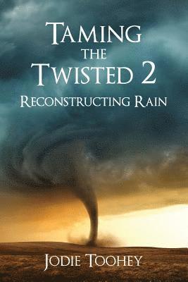Jodie Toohey - Taming the Twisted 2 Reconstructing Rain, Häftad
