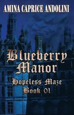 Amina Caprice Andolini, Shelia E. Bell - Blueberry Manor: Hopeless Maze Book I, Häftad. Tillgänglighet: Lägg i varukorg