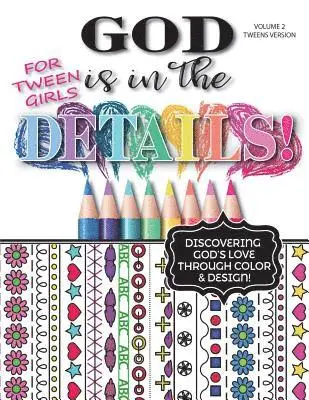 God Is In The Details - Tweens Version: Discovering God's Love Through Color & Design!