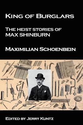 Maximilian Schoenbein, Jerry Kuntz - King of Burglars: : The Heist Stories of Max Shinburn, Häftad. Tillgänglighet: Lägg i varukorg