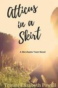 Atticus in a Skirt: A Merchants Town Novel