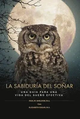 Paul Sheldon - La Sabiduría del Soñar: Una Guia Para Una Vida del Sueño Efectiva = Wisdom of Dreaming, Häftad. Tillgänglighet: Lägg i varukorg