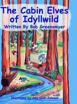 Bob Greenamyer - The Cabin Elves of Idyllwild, Inbunden
