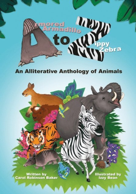 Carol Robinson Baker - Armored Armadillo to Zippy Zebra, E-bok