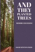 And They Planted Trees: Memoirs and Lessons