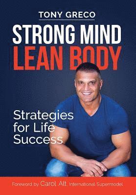 Tony Greco - Strong Mind Lean Body: Strategies For Life Success, Inbunden