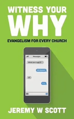 Jeremy W. Scott - Witness Your Why: Evangelism For Every Church, Häftad. Tillgänglighet: Lägg i varukorg