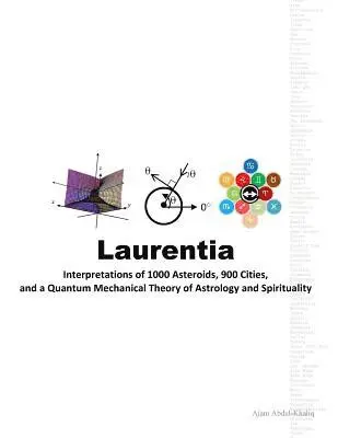 Ajani Abdul-Khaliq - Laurentia: Interpretations of 1000 Asteroids, 900 Cities, and a Quantum Mechanical Theory of Astrology and Spirituality, Häftad. Tillgänglighet: Lägg i varukorg
