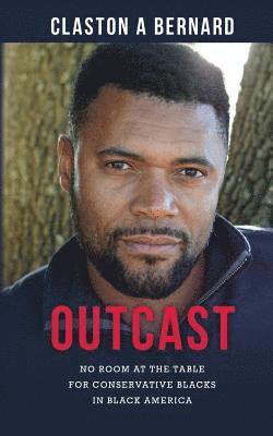 Claston a. Bernard - Outcast: No Room at the Table for Conservative Blacks in Black America, Häftad. Tillgänglighet: Lägg i varukorg